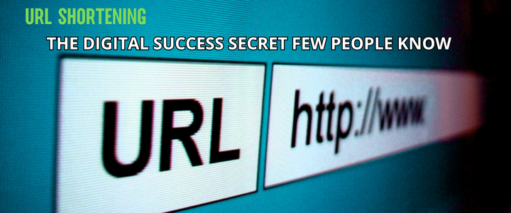 URL Shortening: The Digital Success Secret Few People Know!